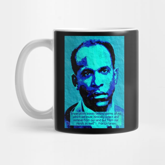 Franz Fanon quote on imperialism by Tony Cisse Art Originals